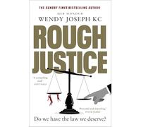 Rough Justice: A gripping insight into Britain's criminal courts from the Sunday Times bestseller author of Unlawful Killings