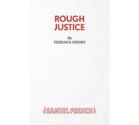 Rough Justice: A Play (Acting Edition S.)