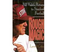 Rough Magic: Bill Walsh's Return to Stanford Football