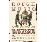 Rough Music: Folk Customs, Transgression and Alternative Britain