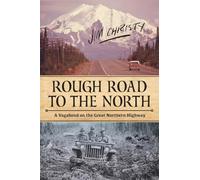 Rough Road to the North: A Vagabond on the Great Northern Highway (Tramp Lit)