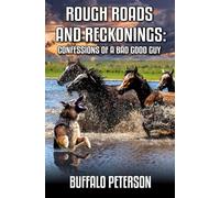 Rough Roads And Reckonings: Confessions Of A Bad Good Guy