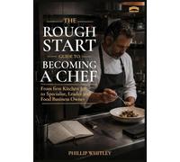 Rough Start Guide To Becoming A Chef