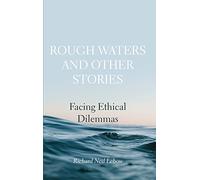 Rough Waters and Other Stories: Facing Ethical Dilemmas
