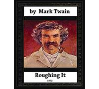 Roughing It (1872) by,Mark Twain (World classics)