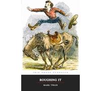 Roughing It: A Humorous Travel Adventure Classic