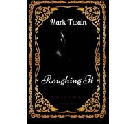 Roughing It: By Mark Twain : Illustrated