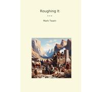 Roughing It (Classic Books)