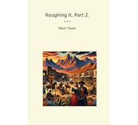 Roughing It, Part 2. (Classic Books)