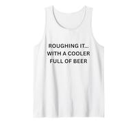 Roughing It… with a Cooler Full of Beer Camping Fun Tank Top