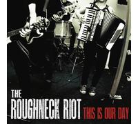 Roughneck Riot, The - This Is Our Day