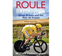 Roule Britannia: Great Britain and the Tour de France (Yellow Jersey Cycling Classics)