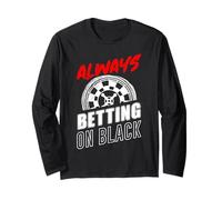 Roulette ALWAYS BETTING ON BLACK Funny Roulette Game Long Sleeve T-Shirt