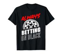 Roulette ALWAYS BETTING ON BLACK Funny Roulette Game T-Shirt
