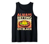 Roulette: ALWAYS BETTING ON BLACK Funny Tank Top