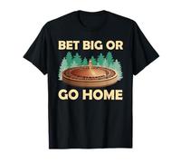 Roulette BET BIG OR GO HOME Funny Roulette Lovers T-Shirt