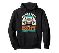 Roulette DO NOT FEAR THE ROULETTE LEGEND IS HERE Funny Pullover Hoodie