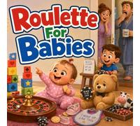 Roulette For Babies: A Whimsical Rhyming Bedtime Tale of Blocks, Bets, and Big Brotherly Fun