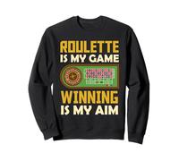ROULETTE IS MY GAME WINNING IS MY AIM Funny Roulette Sweatshirt