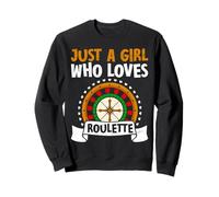 Roulette JUST A GIRL WHO LOVES ROULETTE Funny Gambler Sweatshirt