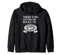 Roulette Player THERE IS NO CRYING IN ROULETTE Funny Zip Hoodie