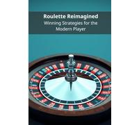 Roulette Reimagined: Winning Strategies for the Modern Player