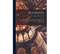 Roumania: The Border Land Of The Christian And The Turk, Comprising Adventures Of Travel In Eastern Europe And Western Asia