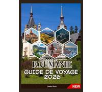 ROUMANIE GUIDE DE VOYAGE 2026