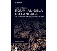 Roumi Au-Delà Du Langage: Une Anthologie Analytique Du Divān de Sams: 8 (Sufism Studies)