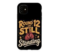 Round 12 and Still Standing Boxing Boxer Fighter Case for iPhone 11