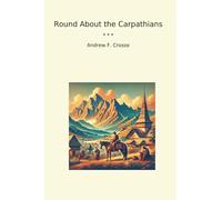 Round About the Carpathians (Classic Books)