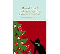 Round About the Christmas Tree : A Miscellany of Festive Stories