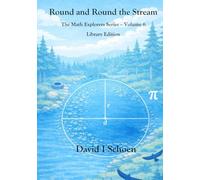 Round and Round the Stream - Library Edition: The Math Explorers Series, Volume 6 (The Math Explorer Series - Library Editions - Full Color Hardcovers and Paperbacks)