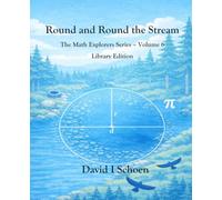 Round and Round the Stream - Library Edition: The Math Explorers Series, Volume 6 (The Math Explorer Series - Library Editions - Full Color Hardcovers and Paperbacks)