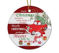 Round Ceramic Christmas Ornaments,Maybe Christmas Doesn't Comes from A Store Maybe Christmas Perhaps Means A Little Bit More Ornaments for Christmas Tree Holiday Keepsake Memorial Xmas Gifts