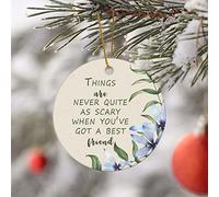 Round Ceramic Christmas Ornaments With Saying,Things Are Never Quite As Scary When You've Got A Best Friend Ornaments for Christmas Tree Decoration Funny Holiday Keepsake Memorial Xmas Gifts
