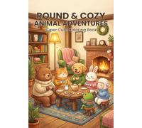 Round & Cozy Animal Adventures: A Super Cute Coloring Book for Kids with Adorable Animals and Fun Adventures
