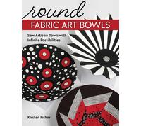 Round Fabric Art Bowls: Sew artisan bowls with infinite possibilities