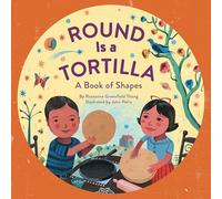 Round Is a Tortilla: A Book of Shapes (A Latino Book of Concepts)