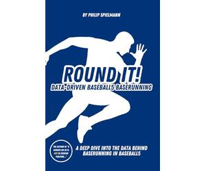 Round it! - Data-Driven Baseball5 Baserunning: A deep dive into the data behind baserunning in Baseball5