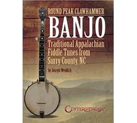 Round Peak Clawhammer Banjo. Traditional Appalachian Fiddle Tunes from Surry County, NC