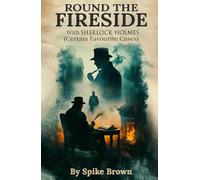 ROUND THE FIRESIDE: With Sherlock Holmes (Certain Favourite Cases)