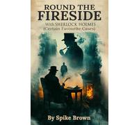 ROUND THE FIRESIDE: With Sherlock Holmes (Certain Favourite Cases)