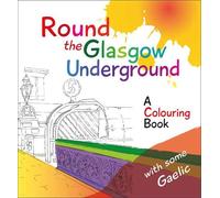 Round the Glasgow Underground: A Colouring Book: 1 (Colourful Languages)