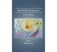 Round-The-Life Journey - Part I Moving out: The reasons why you want to change your life, and how to cope with it