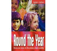 Round the Year: Ninety-nine stories for the primary school assembly