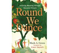 Round We Dance : Creating Meaning through Seasonal Rituals