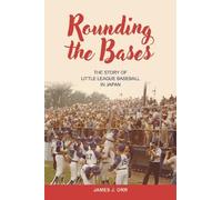 Rounding the Bases: The Story of Little League Baseball in Japan