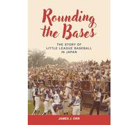 Rounding the Bases: The Story of Little League Baseball in Japan