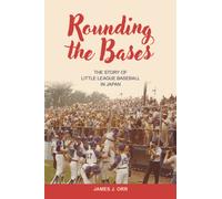 Rounding the Bases : The Story of Little League Baseball in Japan